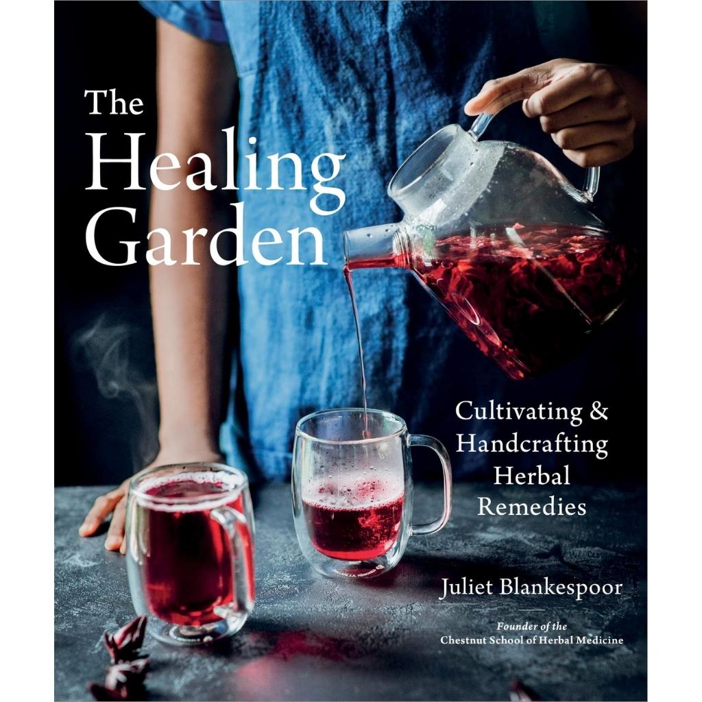 The Healing Garden: Cultivating &amp; Handcrafting Herbal Remedies