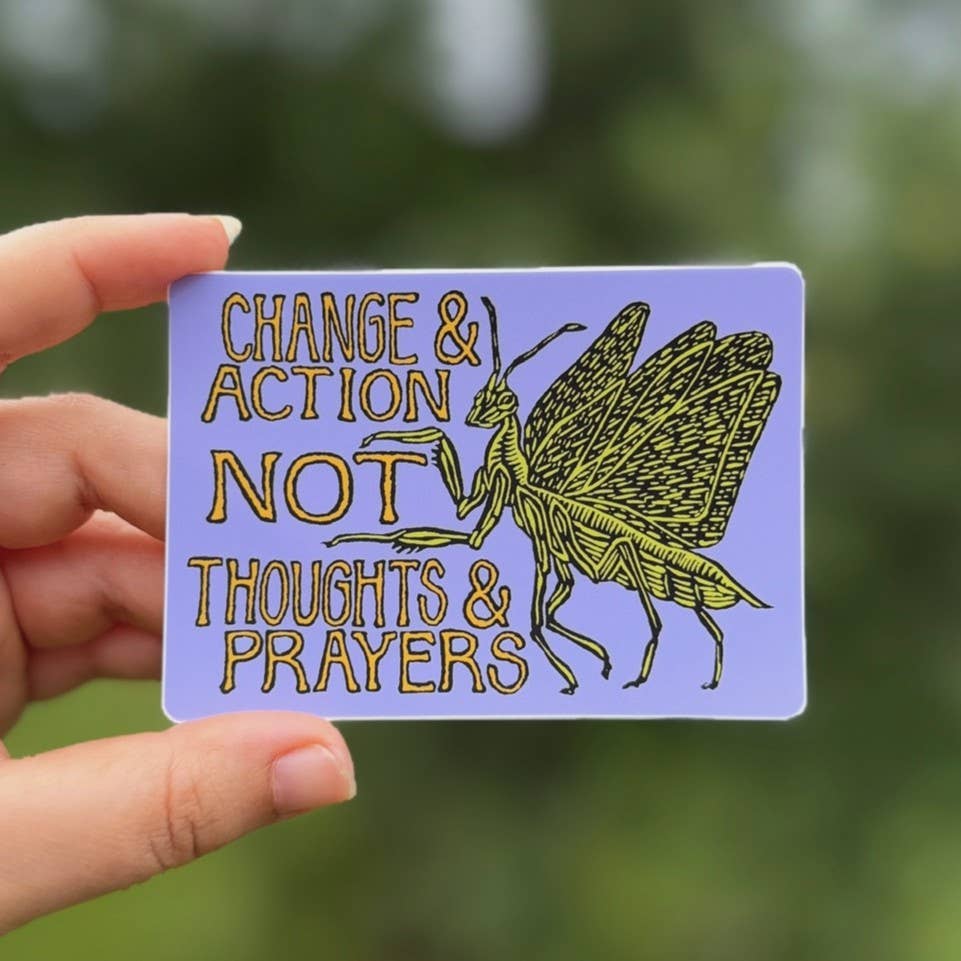 Change &amp; Action Not Thoughts &amp; Prayers Sticker