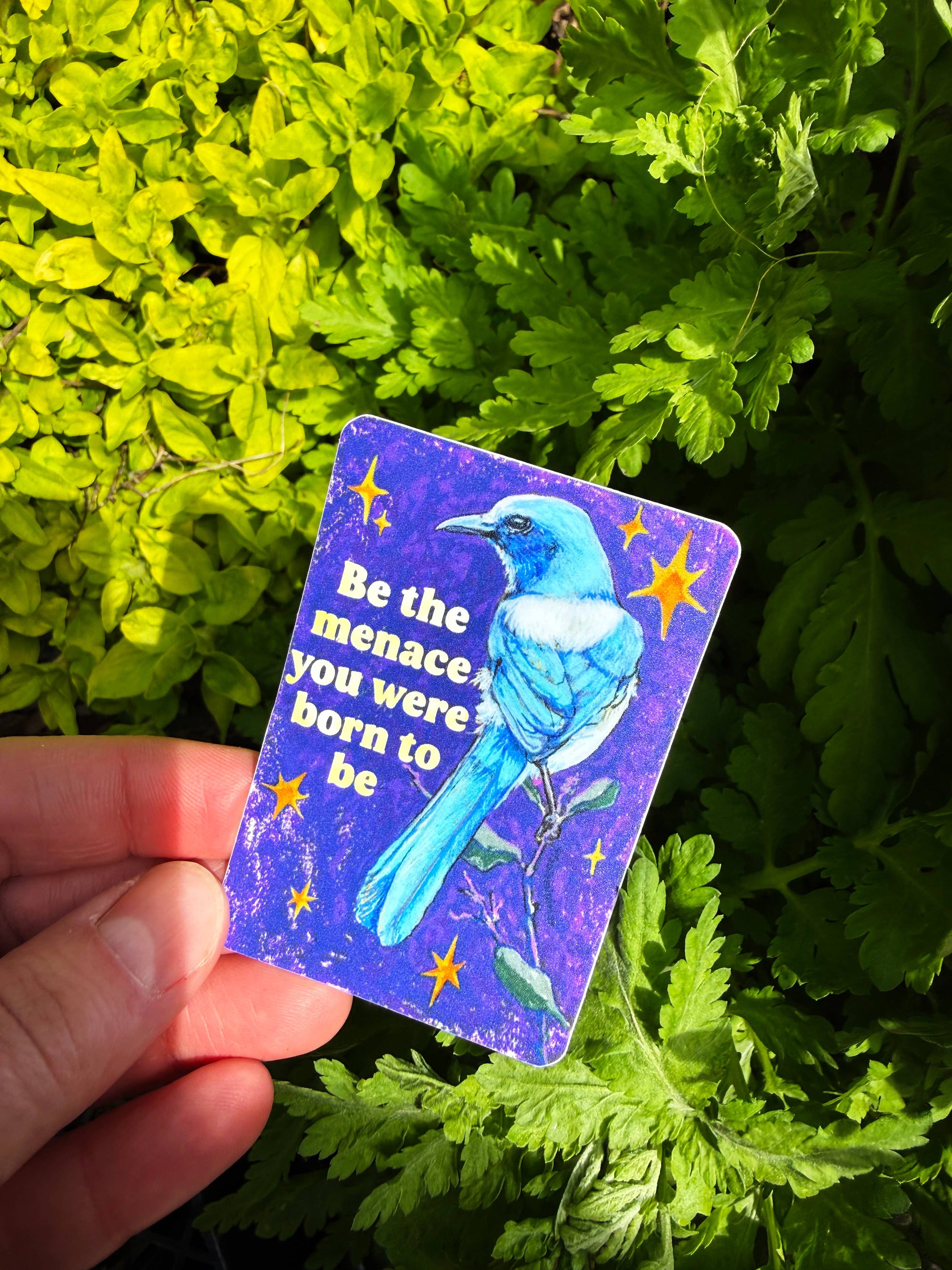Be the menace you were born to be: feminist sticker