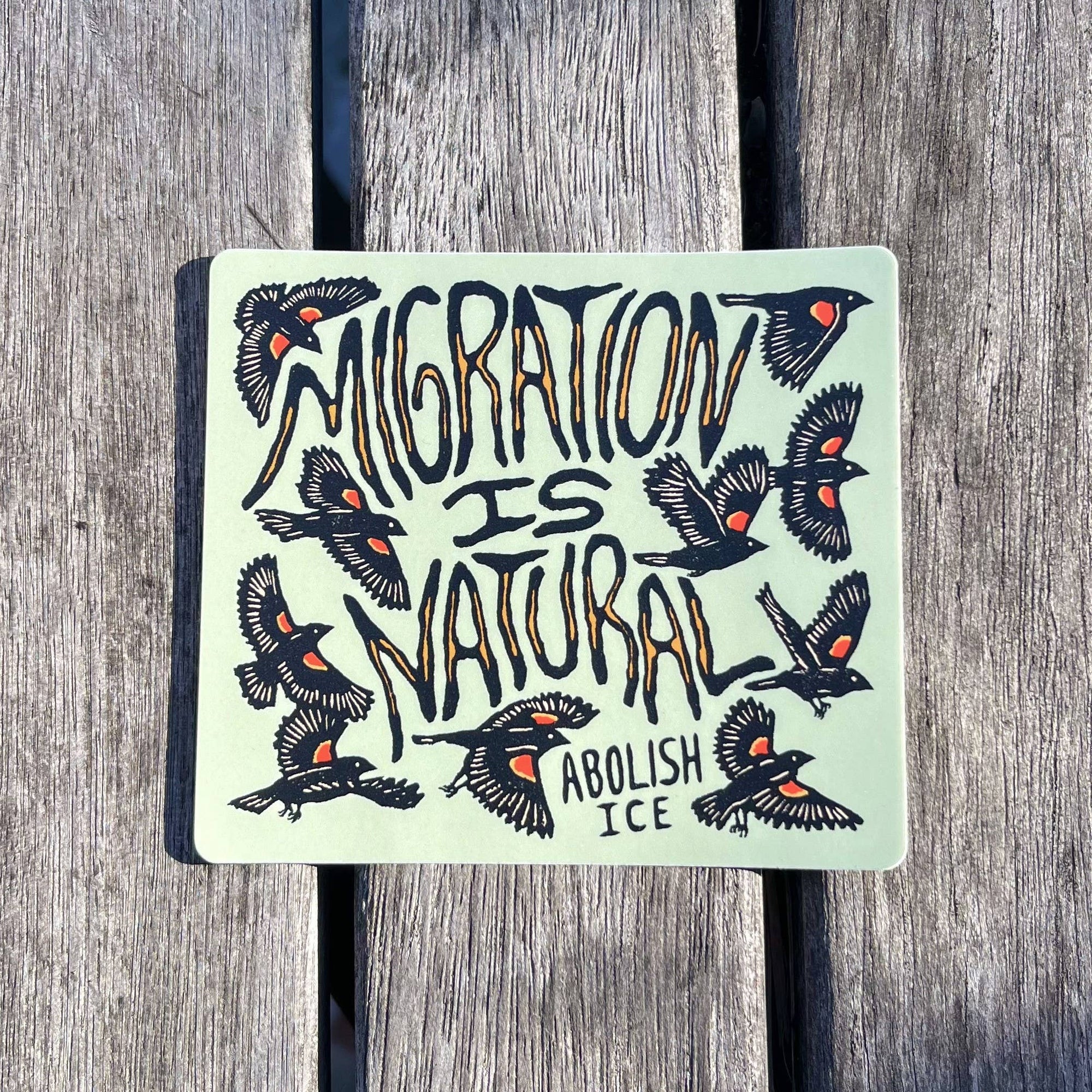 Migration Is Natural - Abolish Ice Vinyl Sticker
