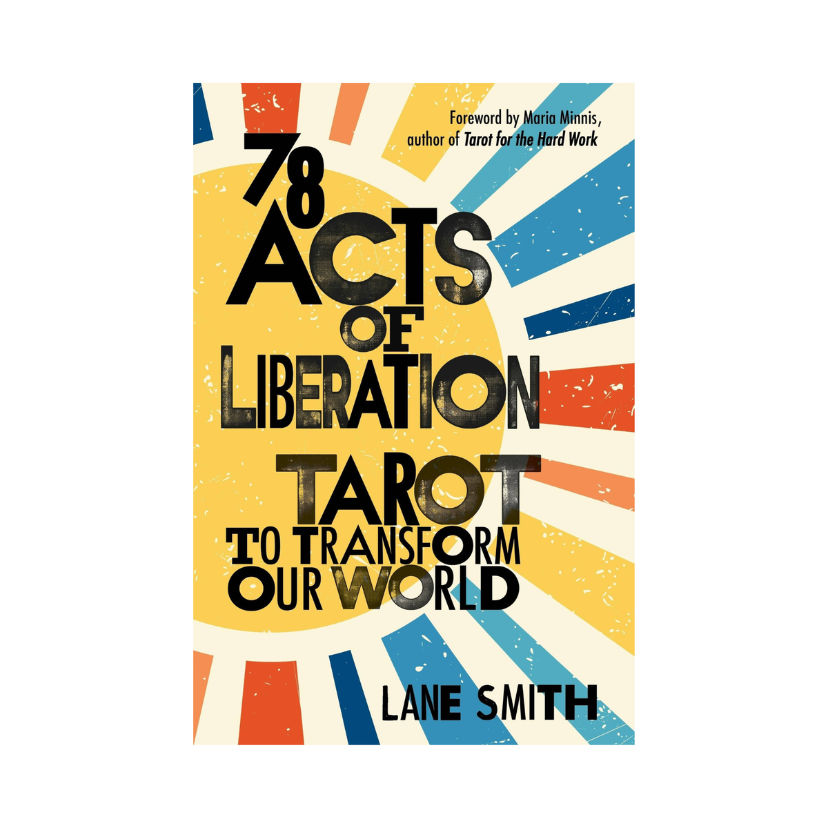78 Acts of Liberation: Tarot to Transform Our World