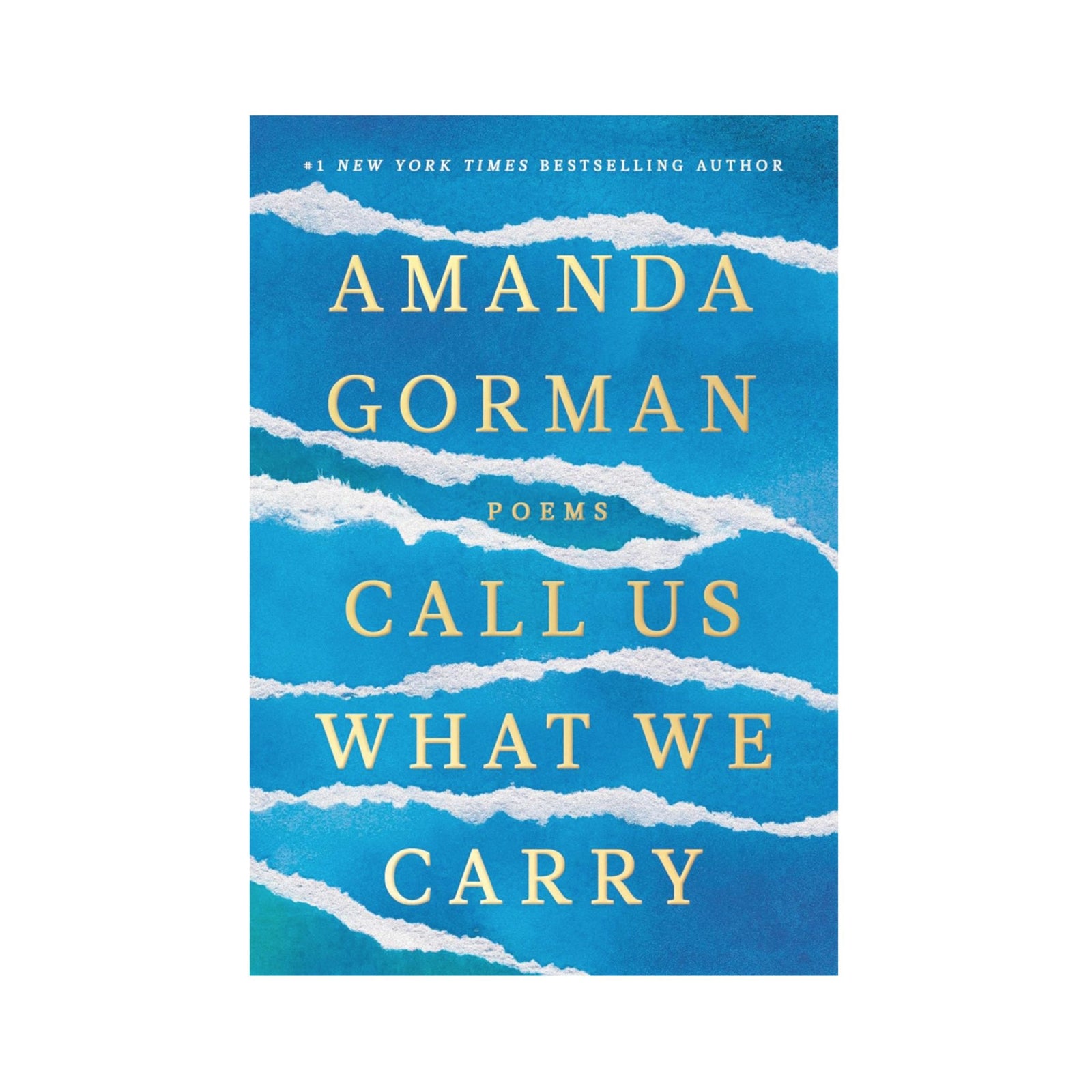 Call Us What We Carry: Poems by Amanda Gorman