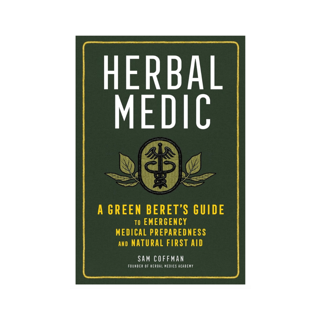 Herbal Medic: A Green Beret&#39;s Guide to Emergency Medical Preparedness and Natural First Aid