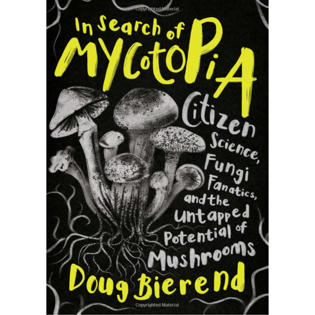 In Search of Mycotopia by Doug Bierend