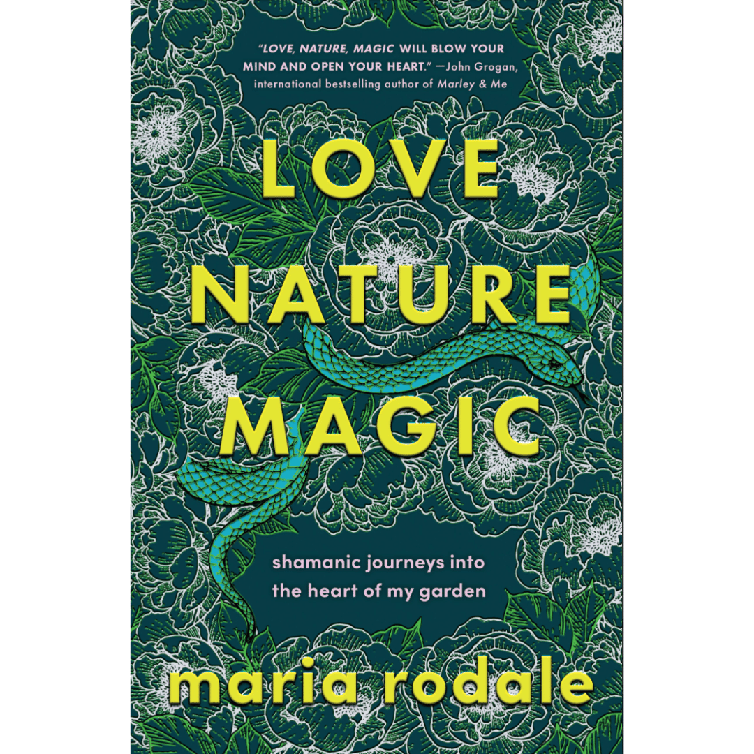 Love Nature Magic by Maria Rodale