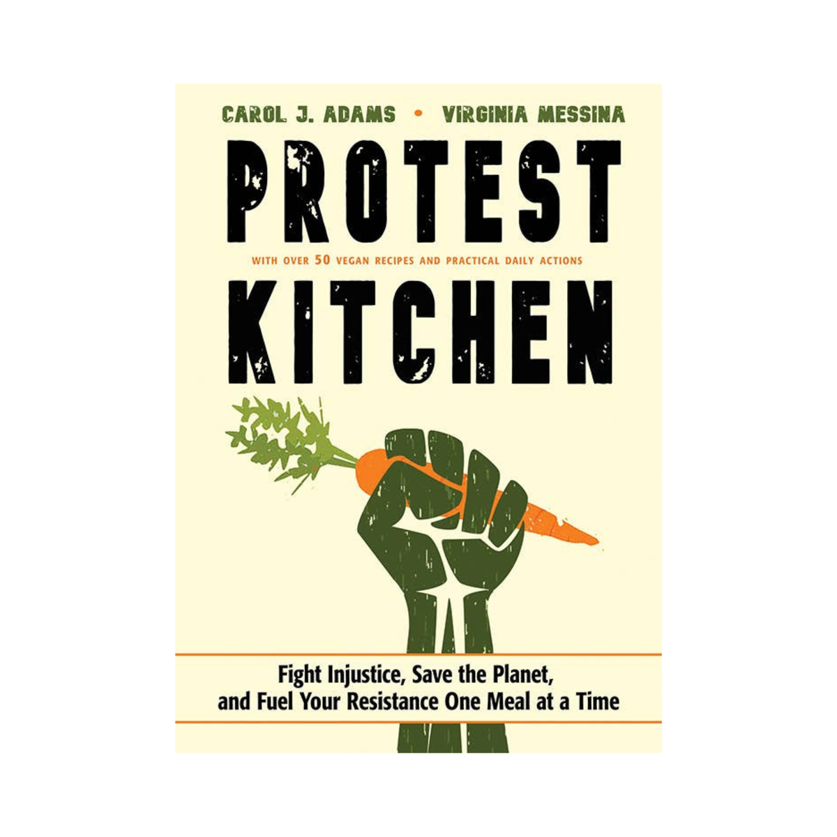 Protest Kitchen: Fight Injustice, Save the Planet, and