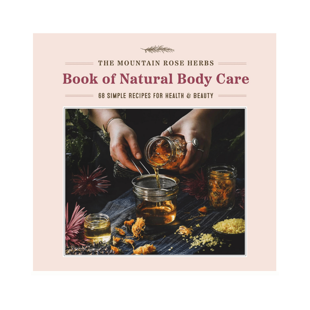 The Mountain Rose Herbs Book of Natural Body Care