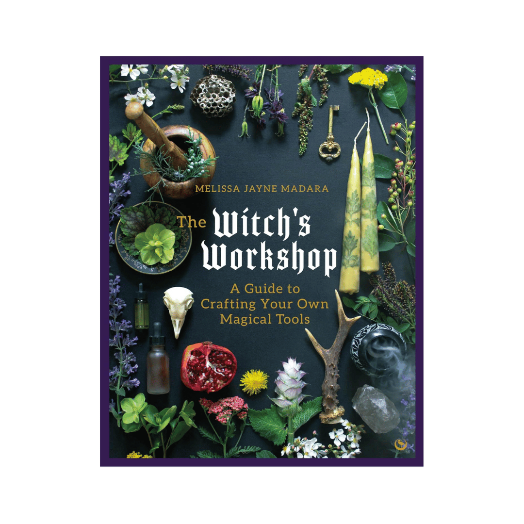 The Witch's Workshop: A Guide to Crafting Your Own Magical Tools
