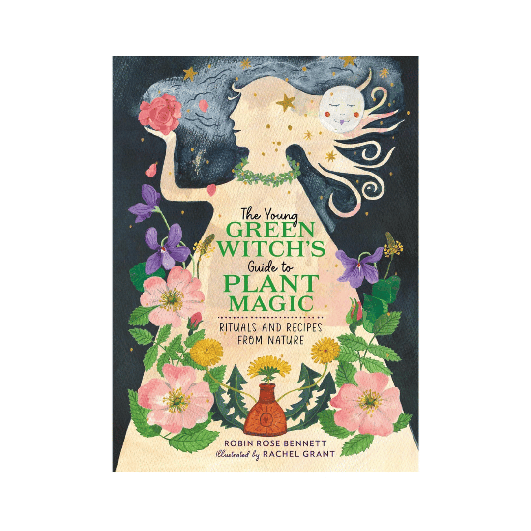 The Young Green Witch&#39;s Guide to Plant Magic: Rituals and Recipes from Nature