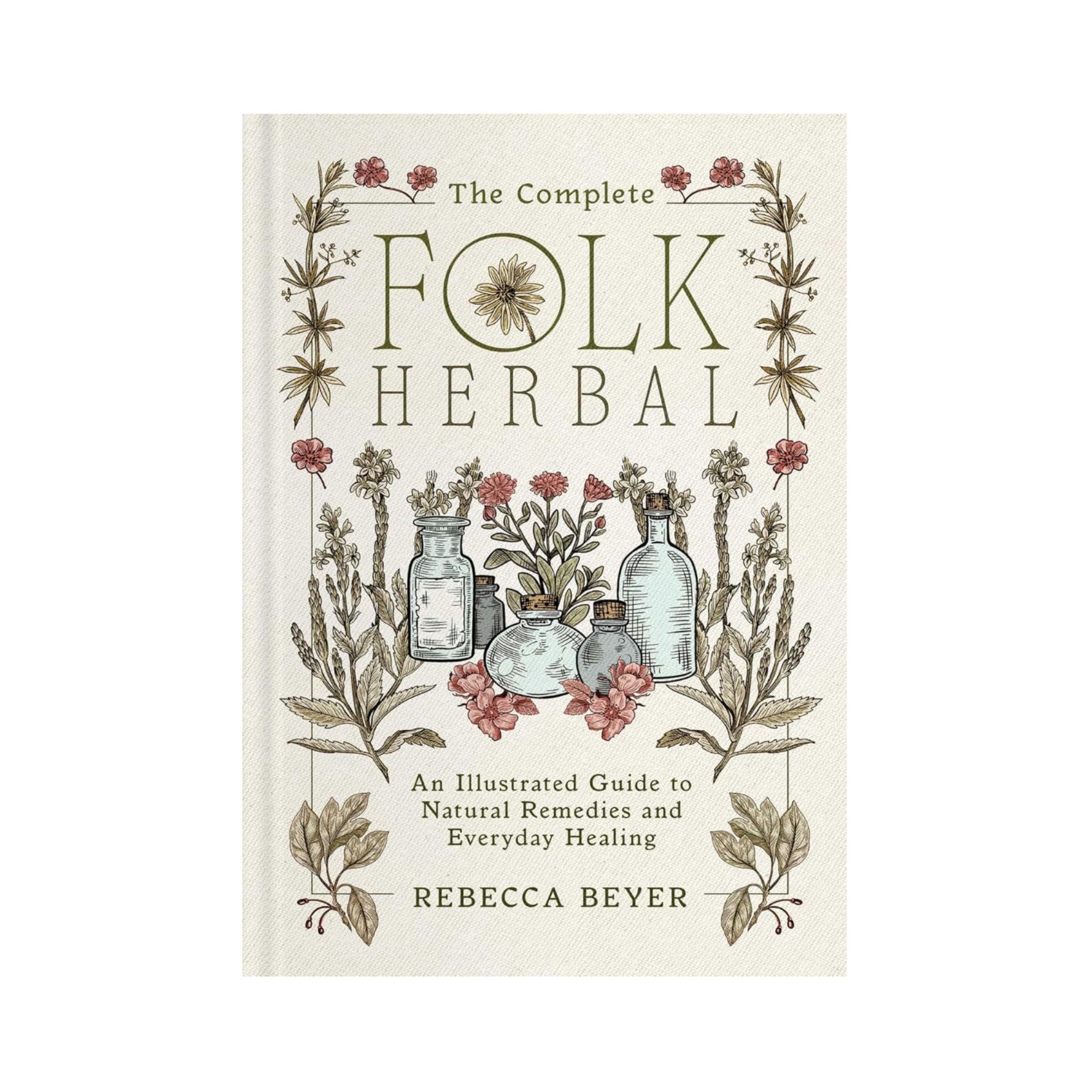 The Complete Folk Herbal by Rebecca Beyer
