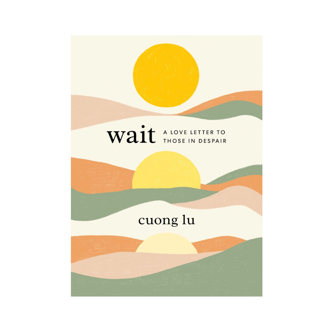 Wait: A Love Letter to Those in Despair