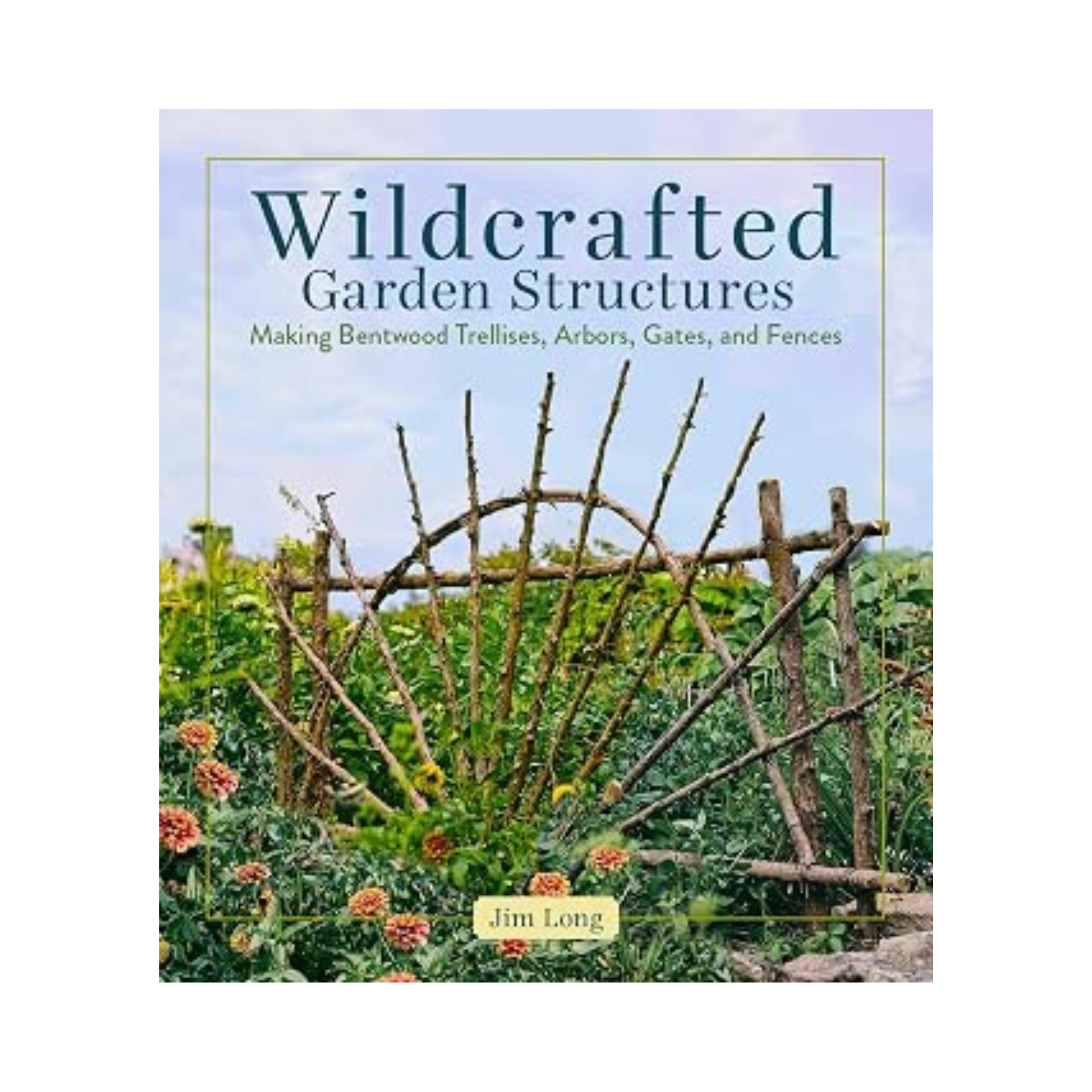 Wildcrafted Garden Structures