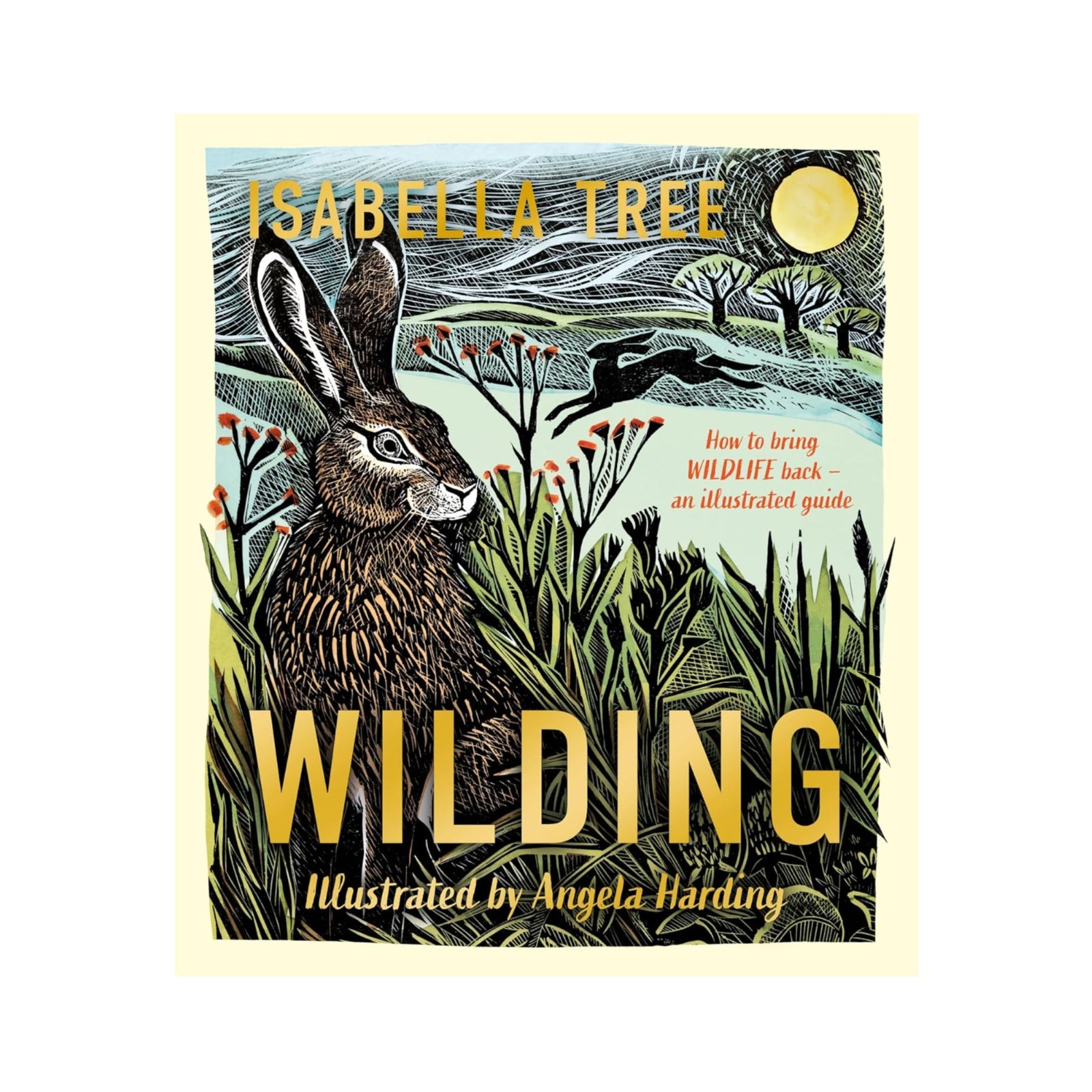 Wilding: How to Bring Wildlife Back, An Illustrated Guide by Isabella Tree