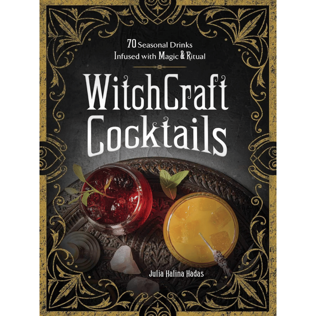 WitchCraft Cocktails: 70 Seasonal Drinks Infused with Magic &amp;amp; Ritual