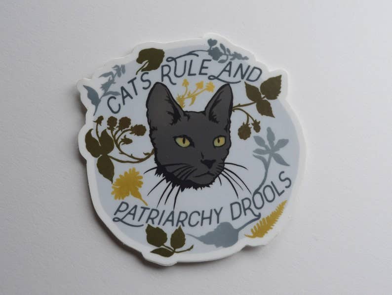 Cats Rule and Patriarchy Drools: Feminist Sticker