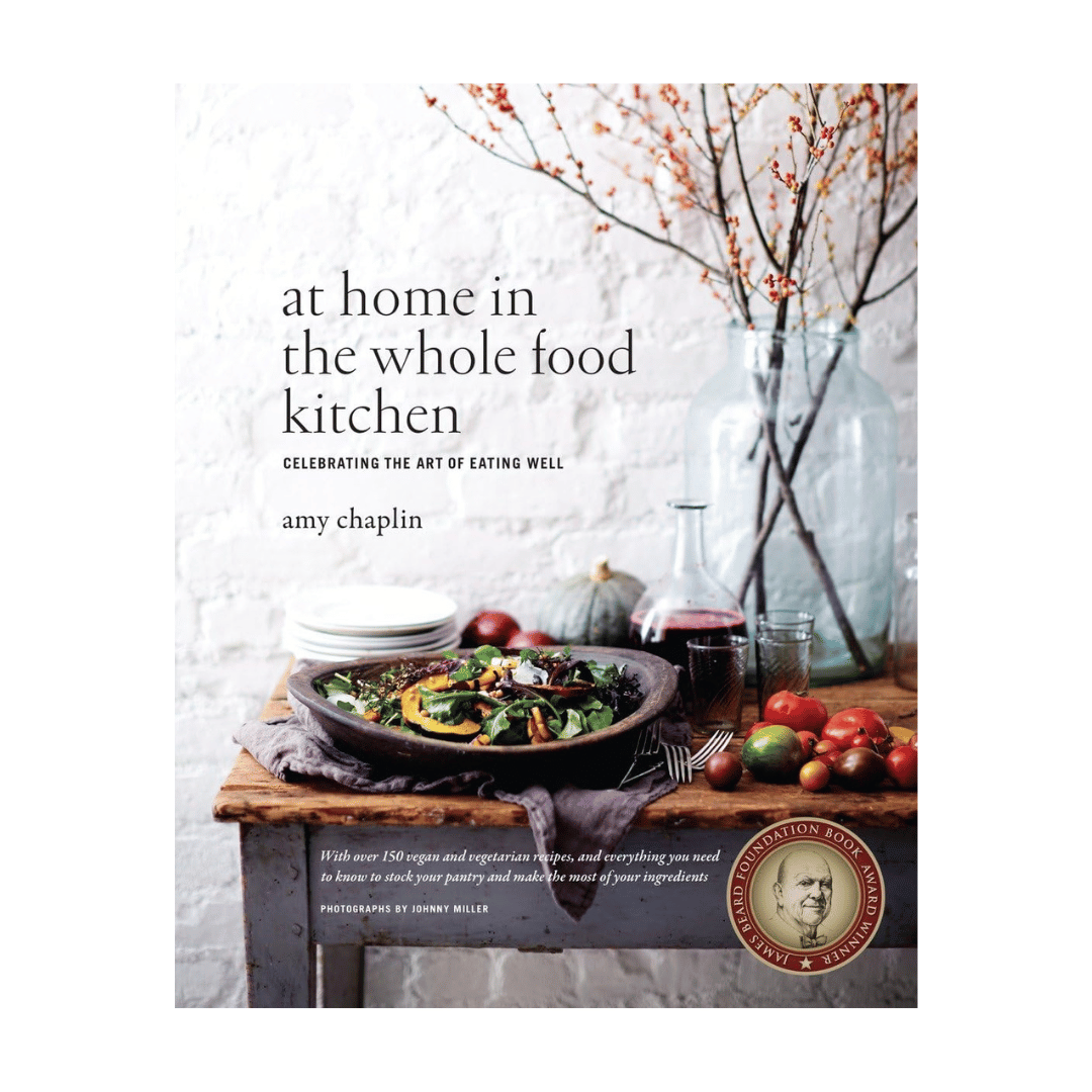 At Home in the Whole Food Kitchen: Celebrating the Art of Eating Well