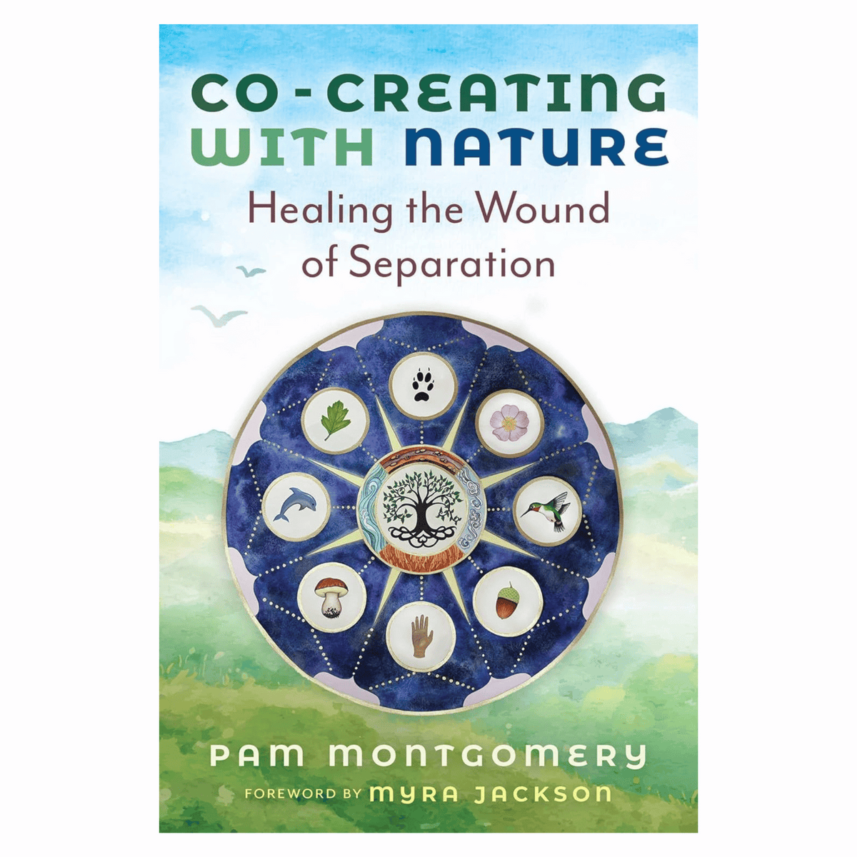 Co-Creating with Nature: Healing the Wound of Separation