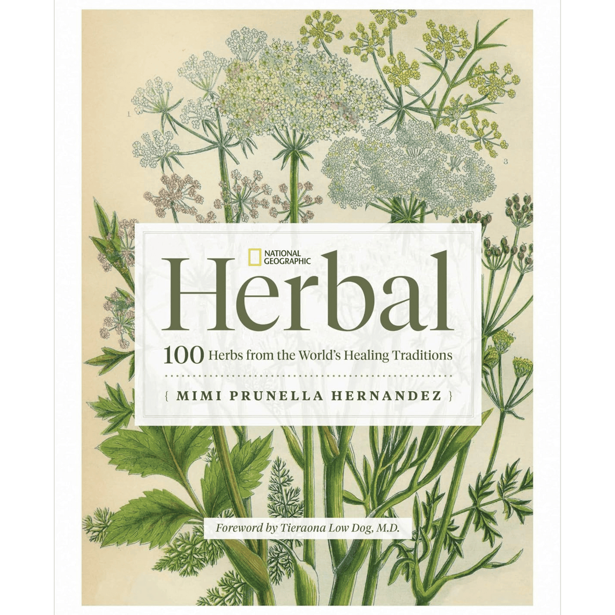 National Geographic Herbal: 100 Herbs From the World&#39;s Healing Traditions