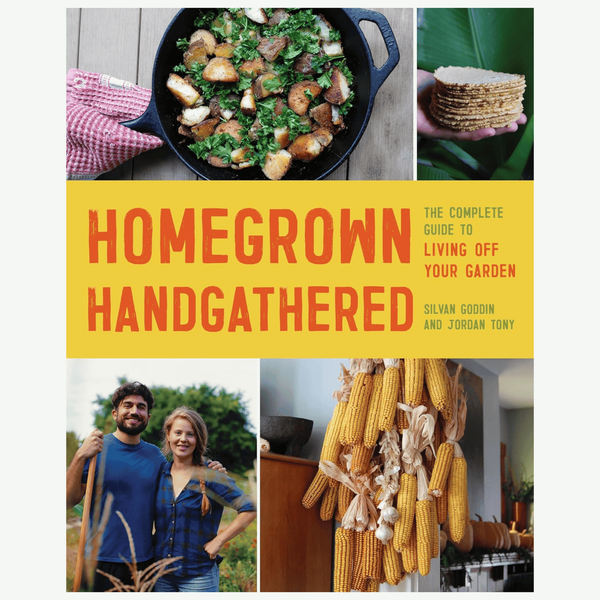 Homegrown Handgathered: The Complete Guide to Living Off Your Garden