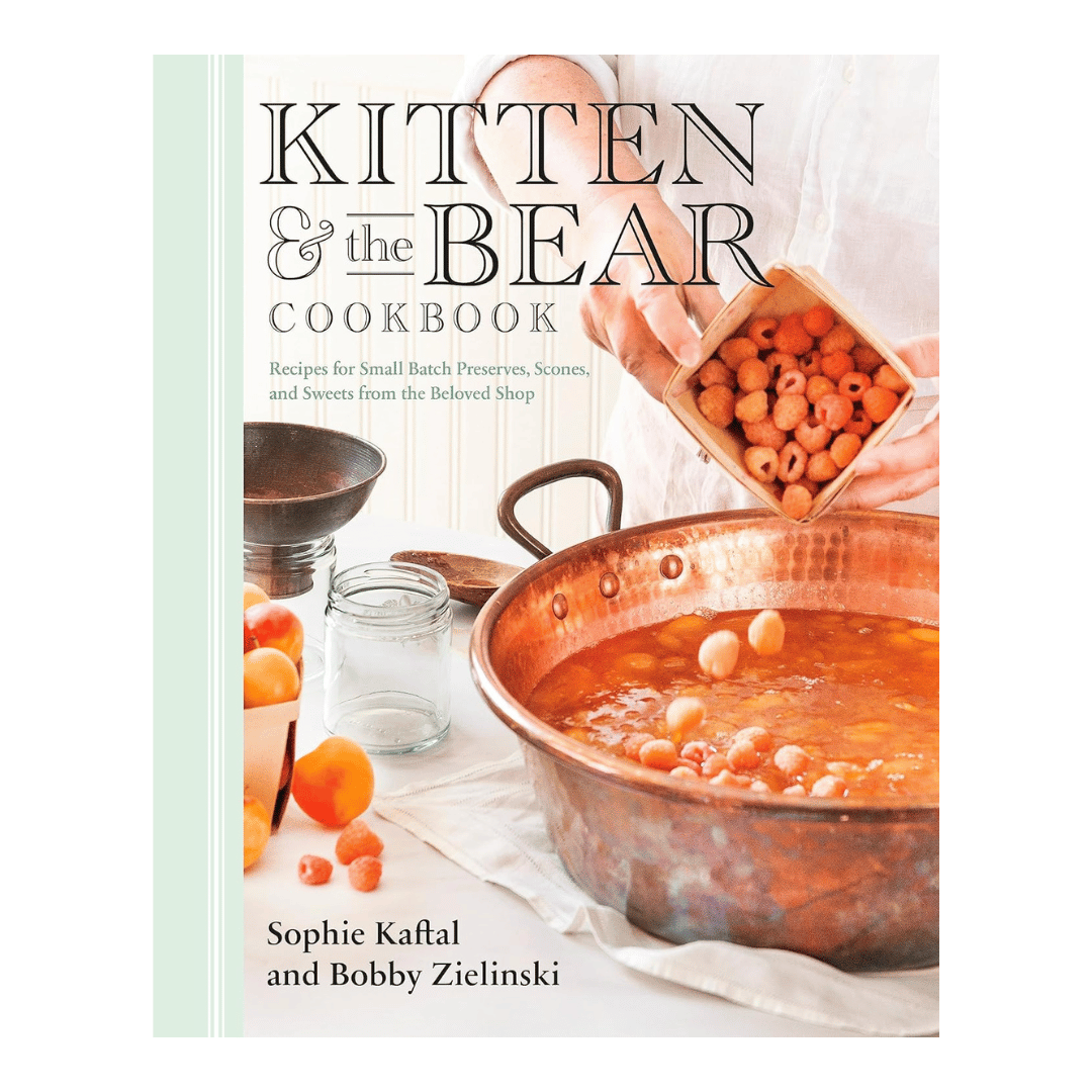 Kitten and the Bear Cookbook: Recipes for Small Batch Preserves, Scones, and Sweets from the Beloved Shop