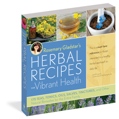 Rosemary Gladstar&#39;s Herbal Recipes for Vibrant Health: 175 Teas, Tonics, Oils, Salves, Tinctures, and Other Natural Remedies for the Entire Family