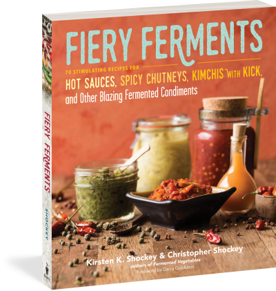 Fiery Ferments: 70 Stimulating Recipes for Hot Sauces, Spicy Chutneys, Kimchis with Kick, and Other Blazing Fermented Condiments