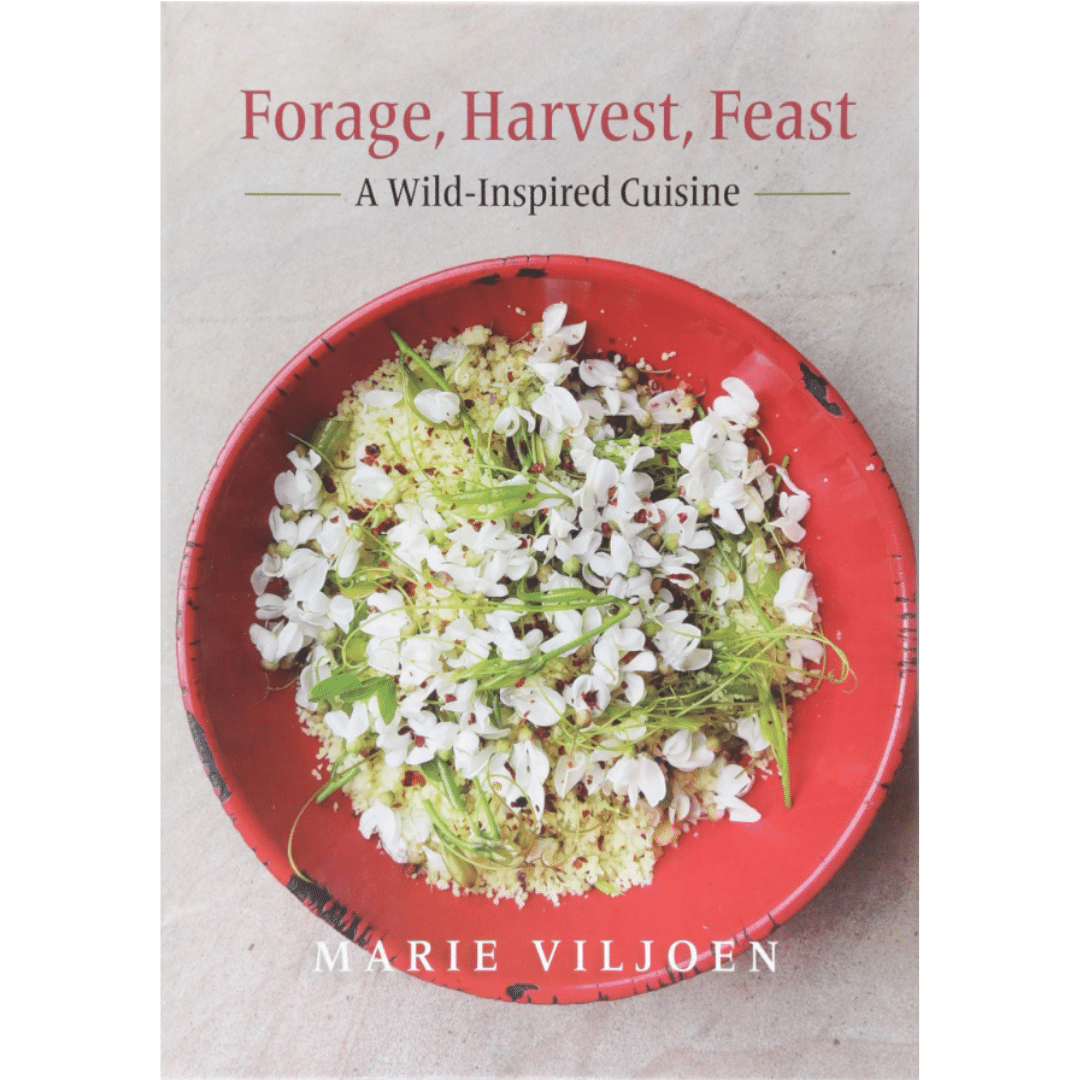 Forage, Harvest, Feast by Marie Viljoen