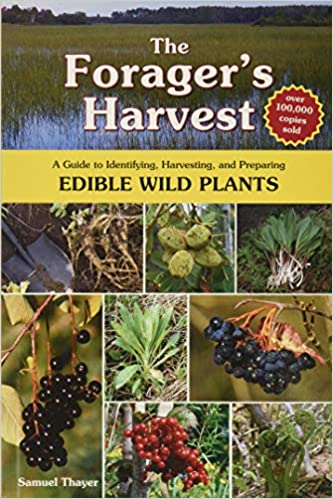 The Forager&#39;s Harvest: A Guide to Identifying, Harvesting, and Preparing Edible Wild Plants