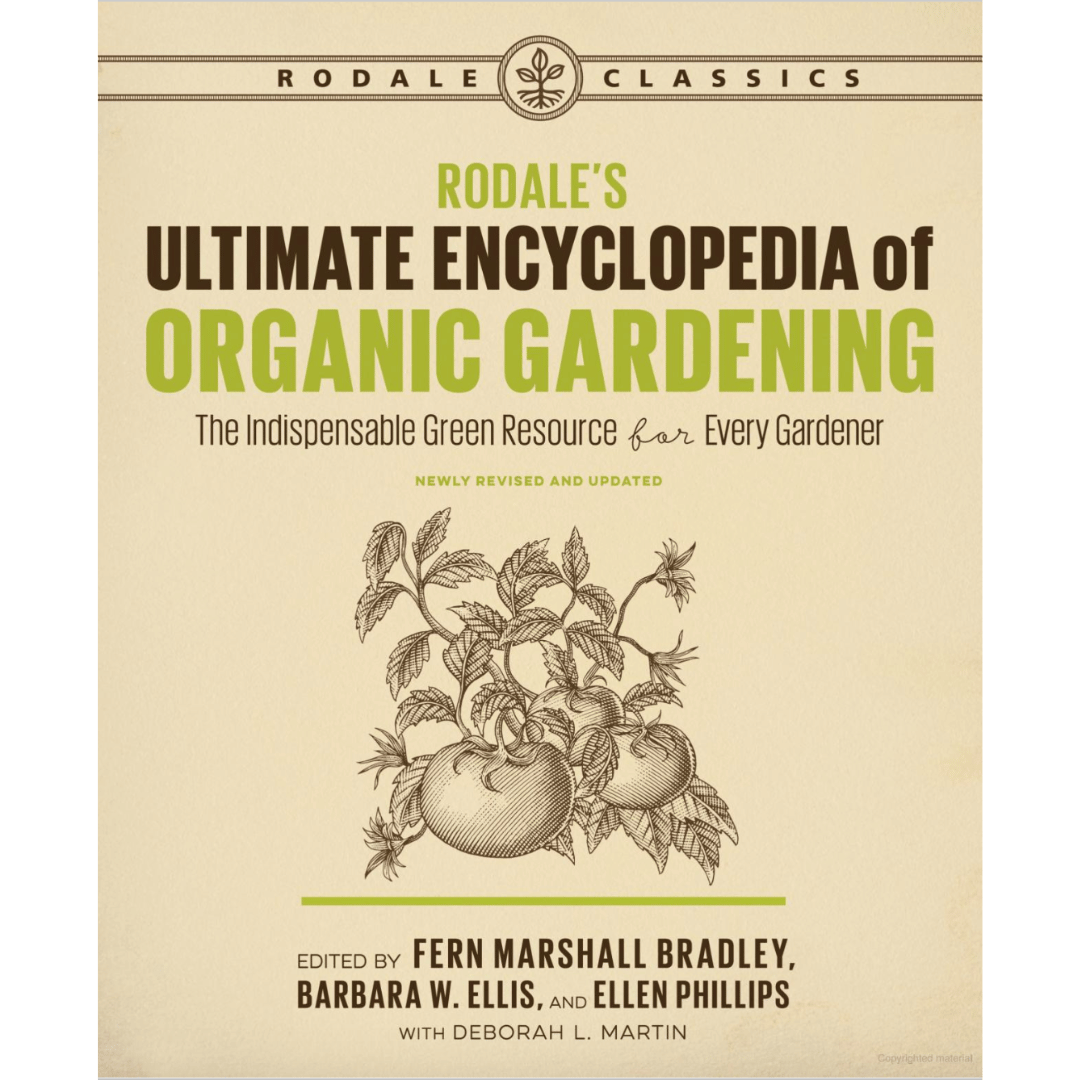 Rodale&#39;s Ultimate Encyclopedia of Organic Gardening